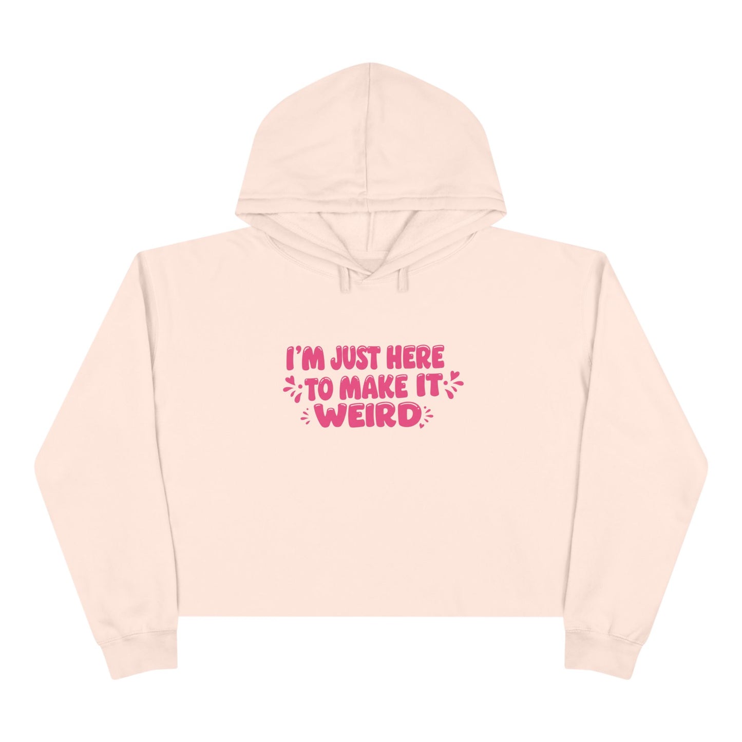 Here to make it Weird Crop Hoodie