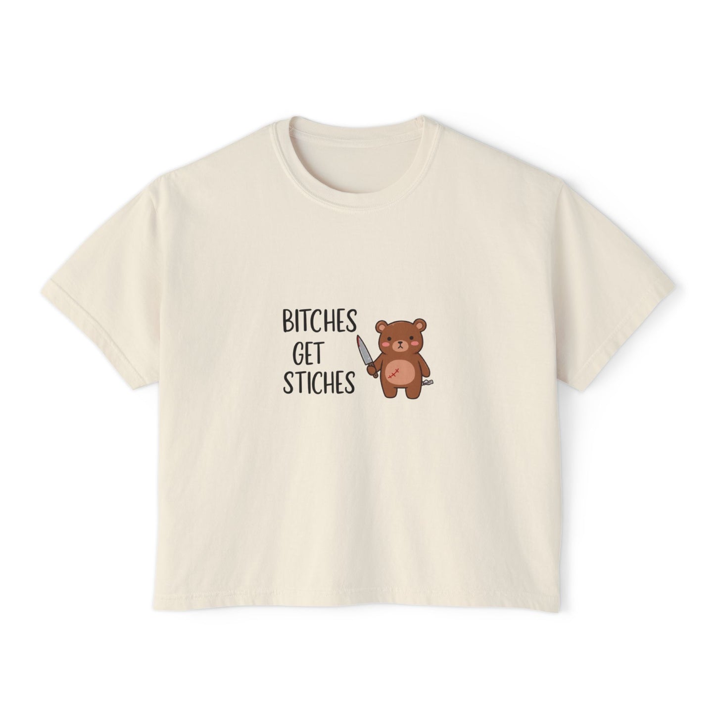 B*ches Get Stiches - Boxy Tee