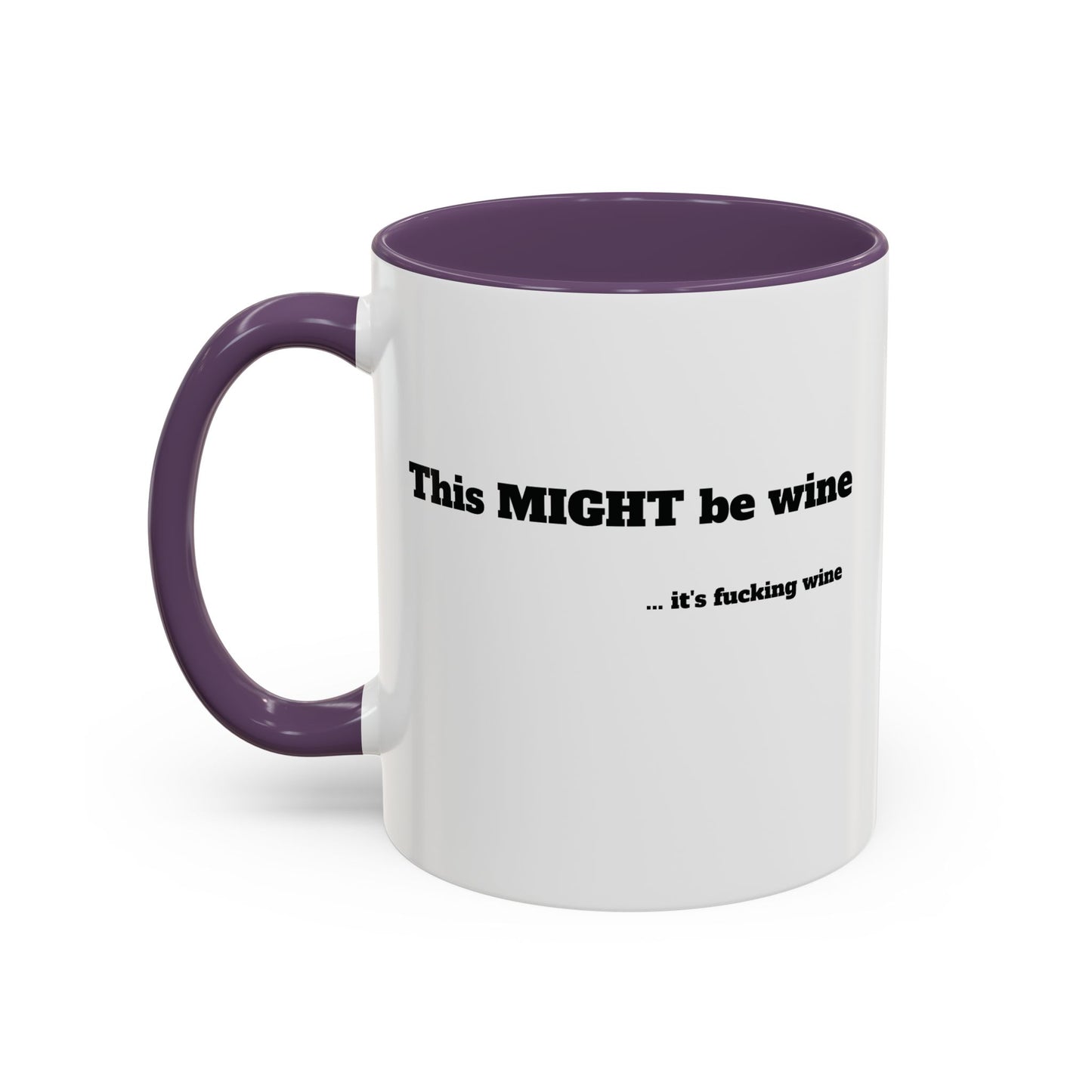 The "This Might Be Wine" Mug (11oz )