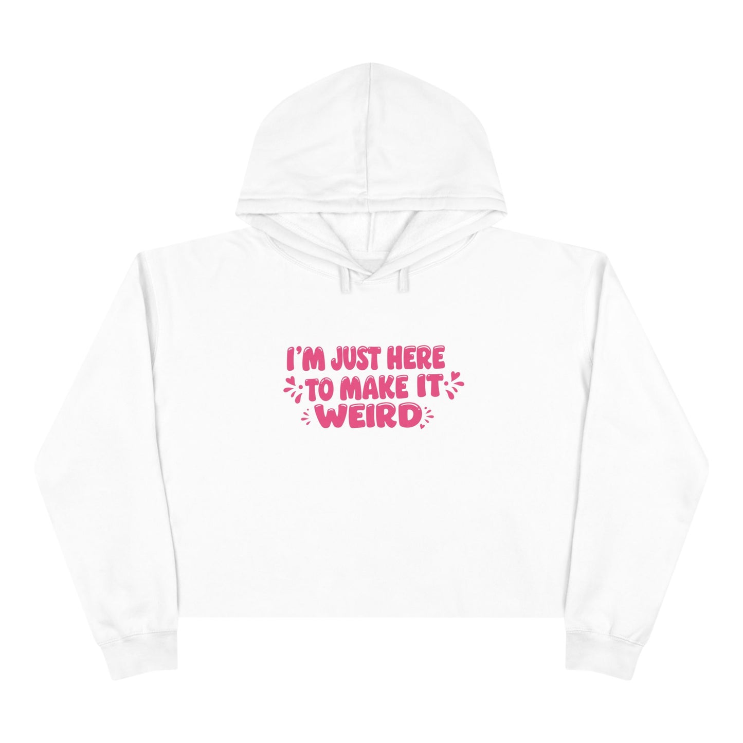 Here to make it Weird Crop Hoodie