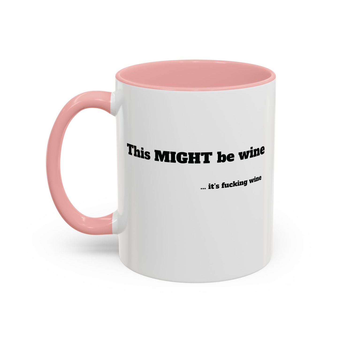 The "This Might Be Wine" Mug (11oz )