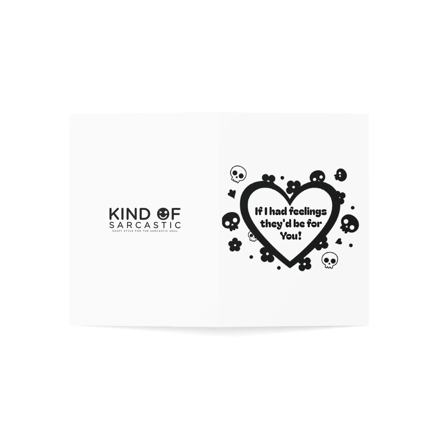 If I Had Feelings, They’d Be For You Card