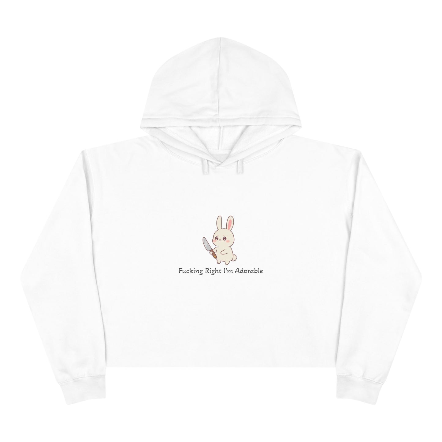 "Fucking Right I'm Adorable" - Crop Hoodie