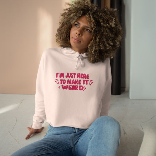 Here to make it Weird Crop Hoodie
