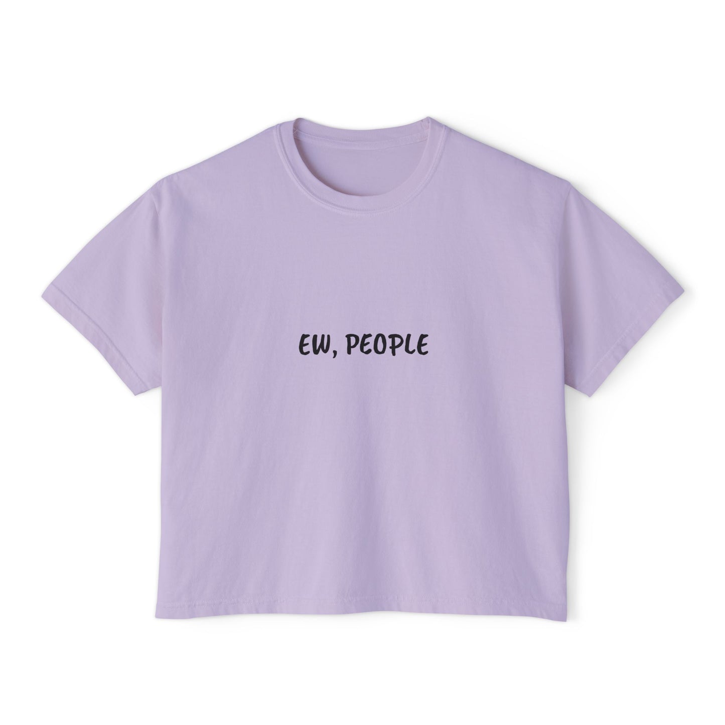 Ew, People - Boxy Tee