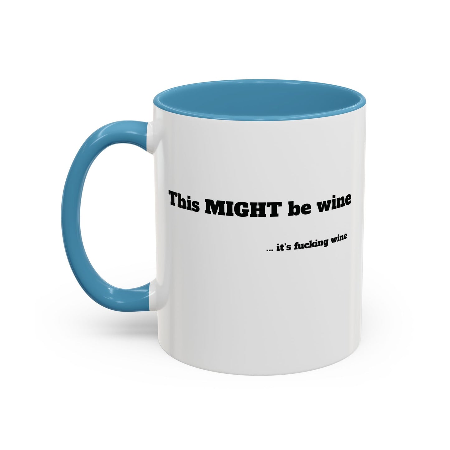 The "This Might Be Wine" Mug  (11oz )