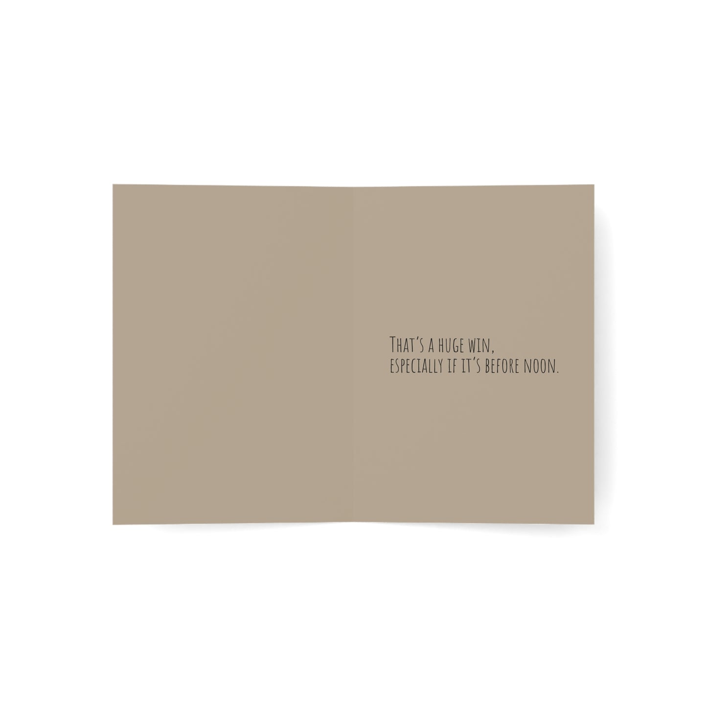 Happy ‘You Got Out of Bed Today’ Day! Card
