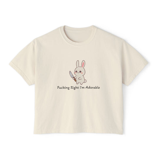 "Fucking Right I'm Adorable" -  Boxy Tee