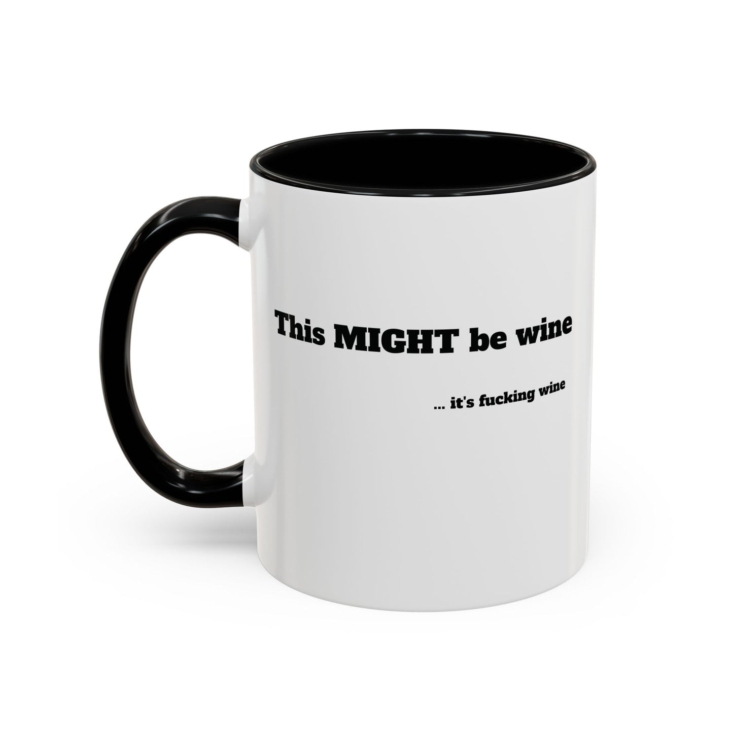 The "This Might Be Wine" Mug  (11oz )