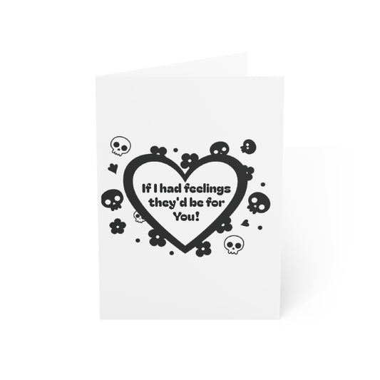 If I Had Feelings, They’d Be For You Card