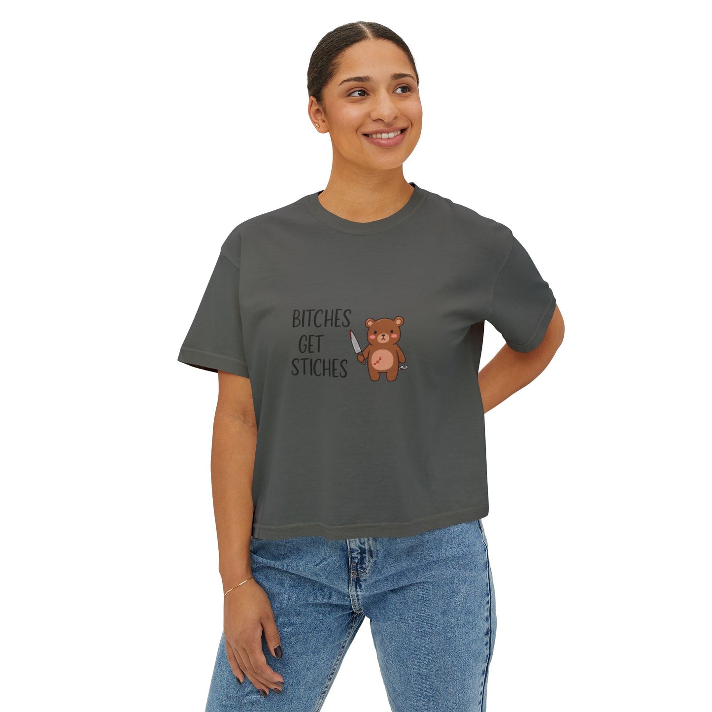 B*ches Get Stiches - Boxy Tee