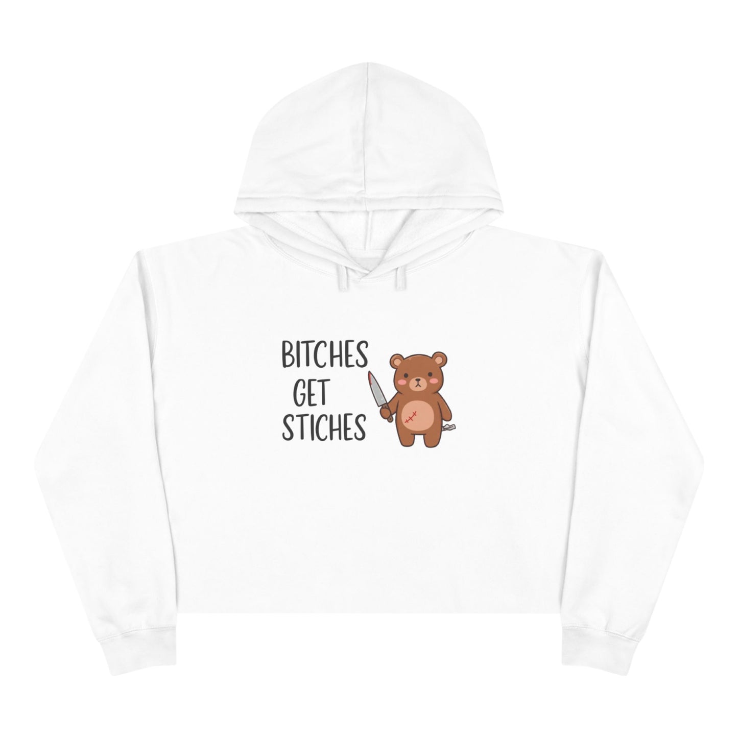 B*ches Get Stiches Crop Hoodie