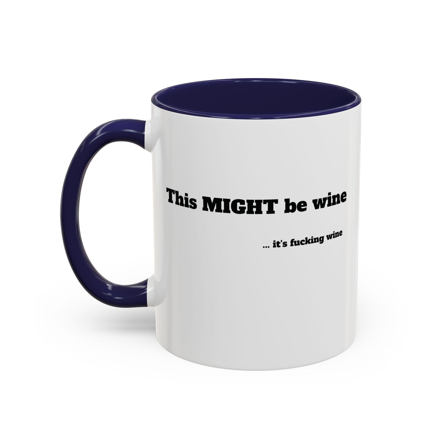 The "This Might Be Wine" Mug  (11oz )